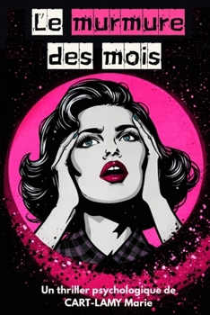 Le murmure des mois: Un thriller psychologique sur la mémoire, le trauma, la manipulation mentale et l'emprise (Romans noirs à suspense) (French Edition)