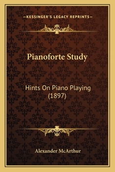 Paperback Pianoforte Study: Hints On Piano Playing (1897) Book