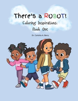 Paperback There's A Robot! Coloring Inspirations: Book One Book