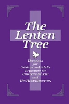 Hardcover The Lenten Tree 32843: Devotions for Children and Adults to Prepare for Christ's Death and His Resurrection Book