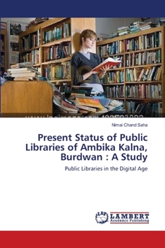 Paperback Present Status of Public Libraries of Ambika Kalna, Burdwan: A Study Book