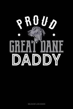 Paperback Proud Great Dane Daddy: Mileage Log Book