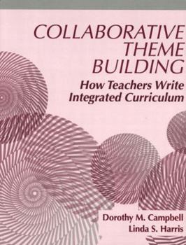 Paperback Collaborative Theme Building: How Teachers Write Integrated Curriculum Book