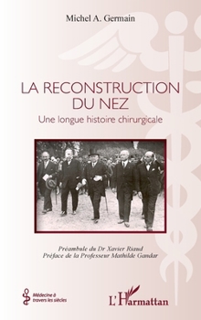 La reconstruction du nez: Une longue histoire chirurgicale (Médecine À Travers Les Siècles) (French Edition)