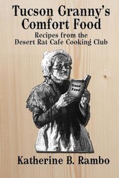 Paperback Tucson Granny's Comfort Foods: Recipes from the Desert Rat Cafe Cooking Club Book