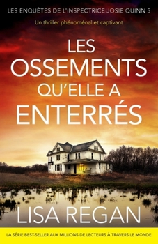 Les Ossements qu'elle a enterrés: Un thriller phénoménal et captivant (Les Enquêtes de l'Inspectrice Josie Quinn) (French Edition)