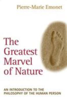 Paperback The Greatest Marvel of Nature An Introduction to the Philosophy of the Human Person Book