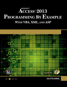 Paperback Microsoft Access 2013 Programming by Example with Vba, XML, and ASP [With CDROM] Book