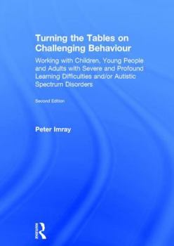 Hardcover Turning the Tables on Challenging Behaviour: Working with Children, Young People and Adults with Severe and Profound Learning Difficulties and/or Auti Book