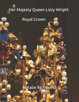 Her Majesty Queen Lizzy Wright Royal Crown
