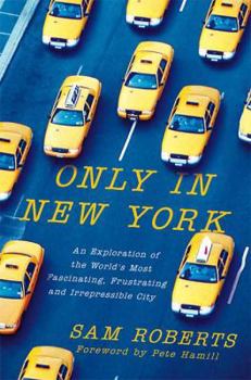 Hardcover Only in New York: An Exploration of the World's Most Fascinating, Frustrating and Irrepressible City Book