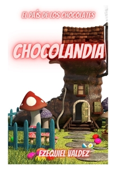 Paperback Chocolandia: el país de los chocolates [Spanish] Book