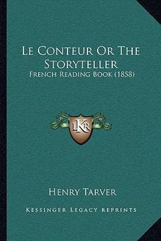 Paperback Le Conteur Or The Storyteller: French Reading Book (1858) Book