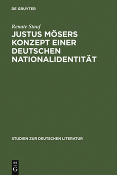 Justus Mosers Konzept Einer Deutschen Nationalidentitat: Mit Einem Ausblick Auf Goethe