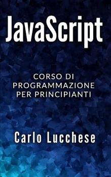 Paperback JavaScript: Corso di programmazione per principianti [Italian] Book