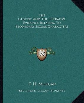 Paperback The Genetic And The Operative Evidence Relating To Secondary Sexual Characters Book