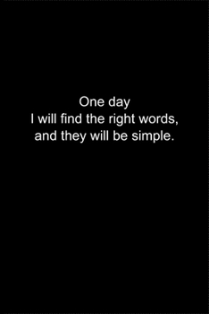 Paperback One day I will find the right words, and they will be simple.: Journal or Notebook (6x9 inches) with 120 doted pages. Book