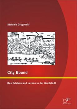 Paperback City Bound: Das Erleben und Lernen in der Großstadt [German] Book