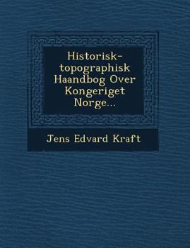 Paperback Historisk-topographisk Haandbog Over Kongeriget Norge... Book