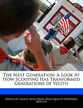 Paperback The Next Generation: A Look at How Scouting Has Tranformed Generations of Youth Book