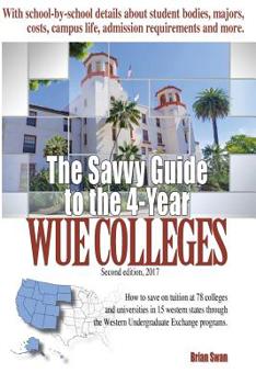 Paperback The Savvy Guide to the 4-Year WUE Colleges: 2nd Edition Book