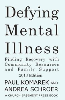 Paperback Defying Mental Illness 2013 Edition: Finding Recovery with Community Resources and Family Support Book