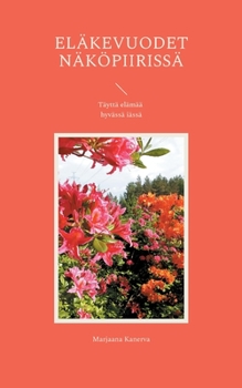 Paperback Eläkevuodet näköpiirissä: Täyttä elämää hyvässä iässä [Finnish] Book