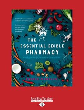 Paperback The Essential Edible Pharmacy: Heal Yourself from the Inside Out (Large Print 16pt) [Large Print] Book