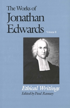 Hardcover The Works of Jonathan Edwards, Vol. 8: Volume 8: Ethical Writings Book