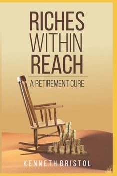 RICHES WITHIN REACH: A RETIREMENT CURE