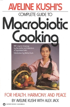 Paperback Complete Guide to Macrobiotic Cooking: For Health, Harmony, and Peace Book