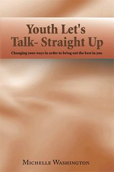 Paperback Youth Let's Talk- Straight Up: Changing Your Ways in Order to Bring out the Best in You Book