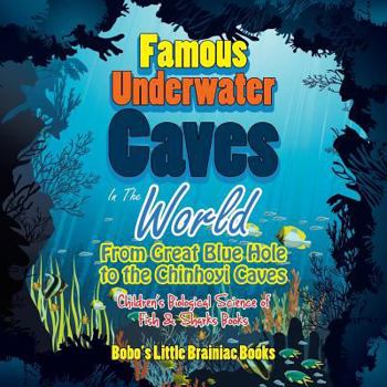 Famous Underwater Caves in the World: From Great Blue Hole to the Chinhoyi Caves - Children's Biological Science of Fish & Sharks Books