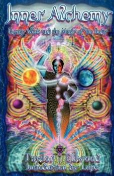 Inner Alchemy: Energy Work and the Magic of the Body - Book #1 of the Inner Alchemy