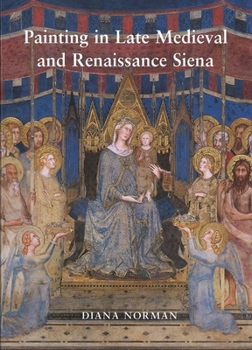 Hardcover Painting in Late Medieval and Renaissance Siena (1260-1555) Book