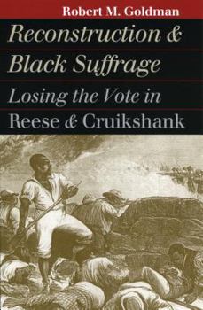 Paperback Reconstruction and Black Suffrage: Losing the Vote in Reese and Cruikshank Book