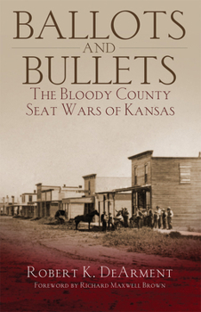 Paperback Ballots and Bullets: The Bloody County Seat Wars of Kansas Book