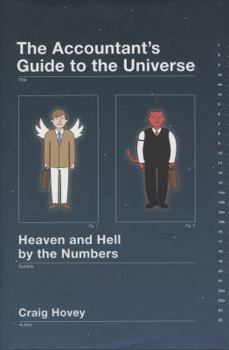 Hardcover The Accountant's Guide to the Universe: Heaven and Hell by the Numbers Book