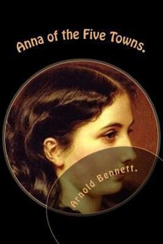 Paperback Anna of the Five Towns. Book