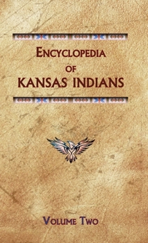 Hardcover Encyclopedia of Kansas Indians (Volume Two) Book