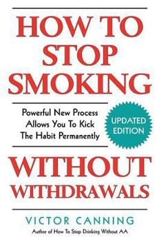 Paperback How To Stop Smoking Without Withdrawals: Powerful New Process Allows You To Kick The Habit Permanently Book