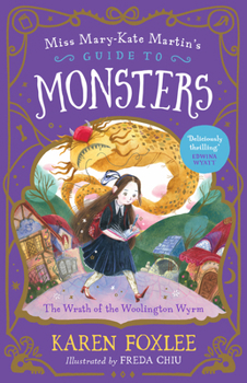 The Wrath of the Woolington Wyrm: Miss Mary-Kate Martin's Guide to Monsters 1 - Book  of the Miss Mary-Kate Martin's Guide to Monsters