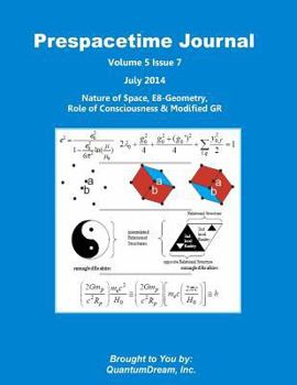 Paperback Prespacetime Journal Volume 5 Issue 7: Nature of Space, E8-Geometry, Role of Consciousness & Modified GR Book