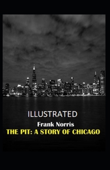 Paperback The Pit: A Story of Chicago Illustrated Book