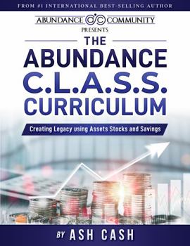 Hardcover The Abundance C.L.A.S.S. Curriculum: Creating Legacy using Assets Stocks and Savings Book