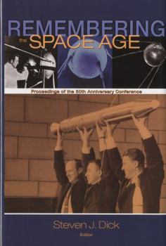 Hardcover Remembering the Space Age: Proceedings of the 50th Anniversary Conference: Proceedings on the 50th Anniversary Conference Book