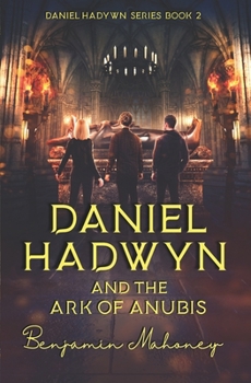 Daniel Hadwyn And The Ark Of Anubis - Book #2 of the Daniel Hadwyn
