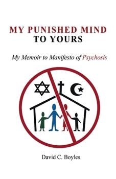 Paperback My Punished Mind to Yours: My Memoir to Manifesto of Psychosis Volume 1 Book