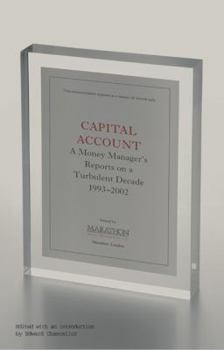 Hardcover Capital Account: A Money Manager's Reports from a Turbulent Decade (1993-2002) Book