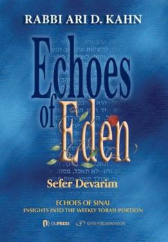 Hardcover Echoes of Eden: Insights Into the Weekly Torah Portion: Echoes of Sinai: Sefer Devarim Volume 5 Book